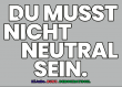 Auf grauen Hintergrund steht in weißer Schrift: DU musst nicht neutral sein. Darunter steht kleiner, in bunter Schrift: KiJuBe (Kinder- und Jugendbeteiligung). Bunt. Demokratisch.